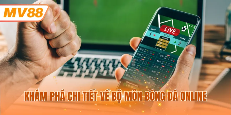 Khám phá chi tiết về bộ môn bóng đá online
