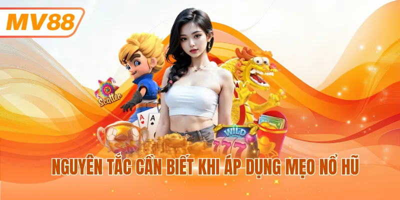 Nguyên tắc cần biết khi áp dụng mẹo nổ hũ